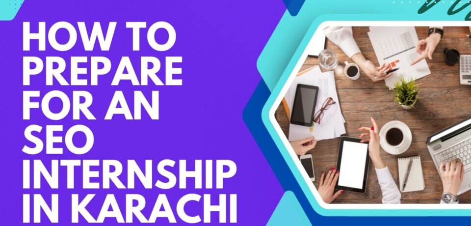 How to Prepare for an SEO Internship in Karachi