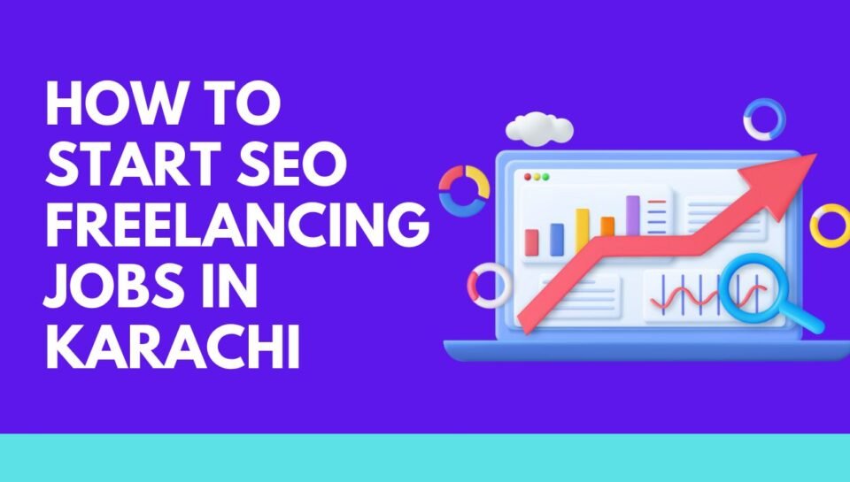 How to Start SEO Freelancing Jobs in Karachi