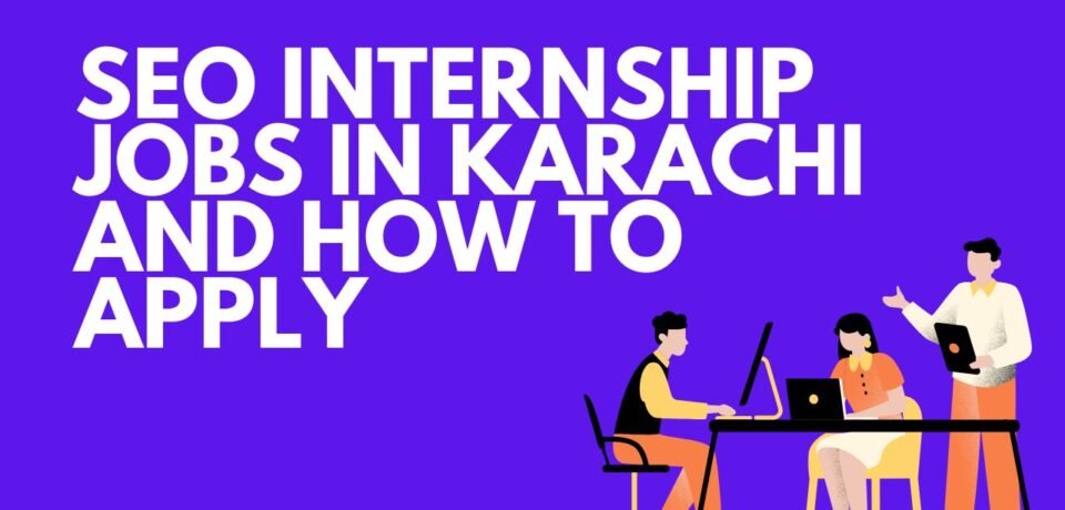 SEO Internship Jobs in Karachi and How to Apply