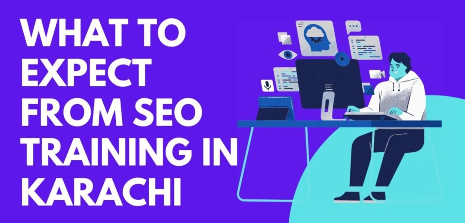 What to Expect from SEO Training in Karachi