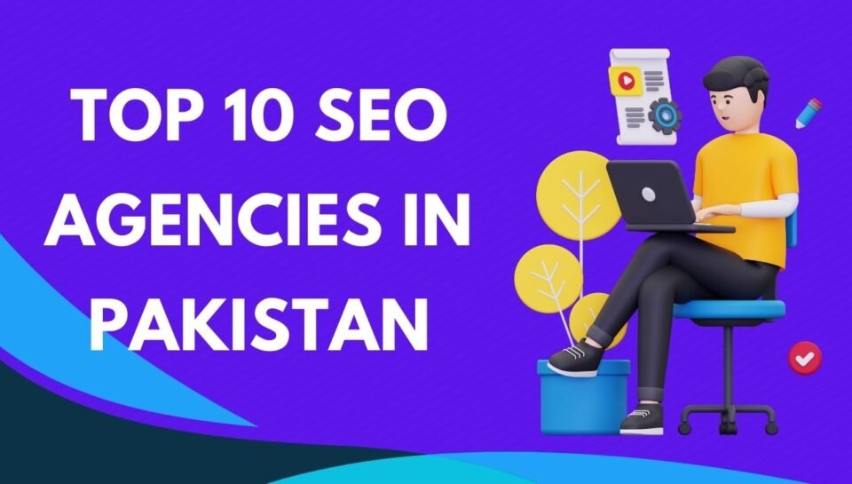 SEO Agencies in Pakistan